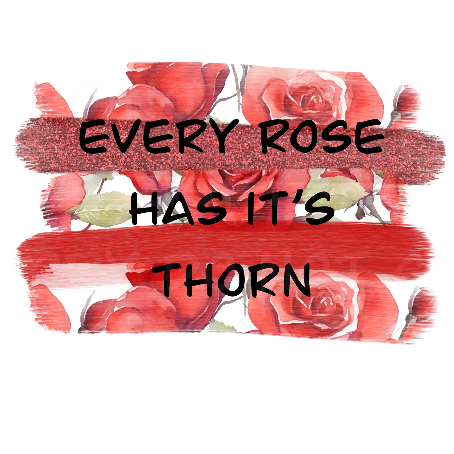 Every Rose has its thorn  brushstroke PNG/Sublimation