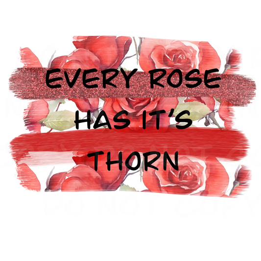 Every Rose has its thorn  brushstroke PNG/Sublimation